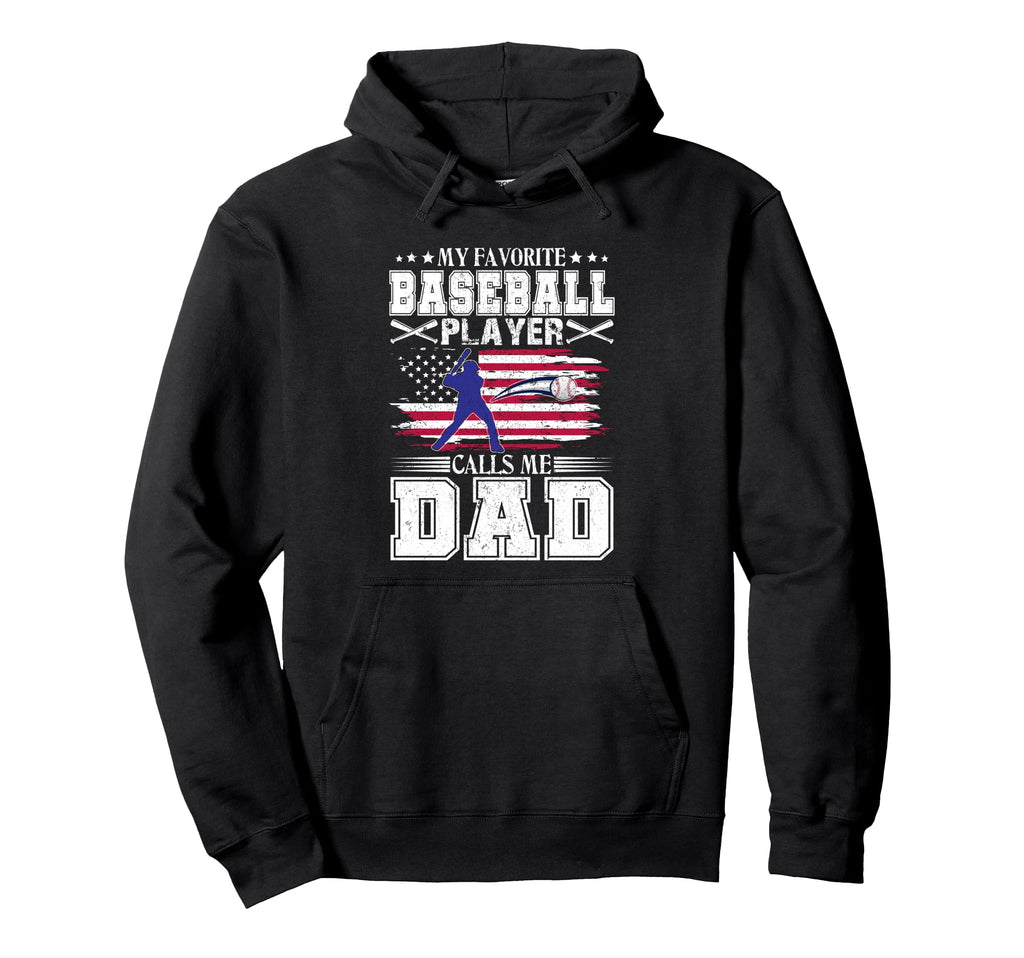 My Favorite Baseball Player Calls Me Dad Hoodie - Trendy Graphic Unisex - T-Shirt, Sweatshirt, Hoodie