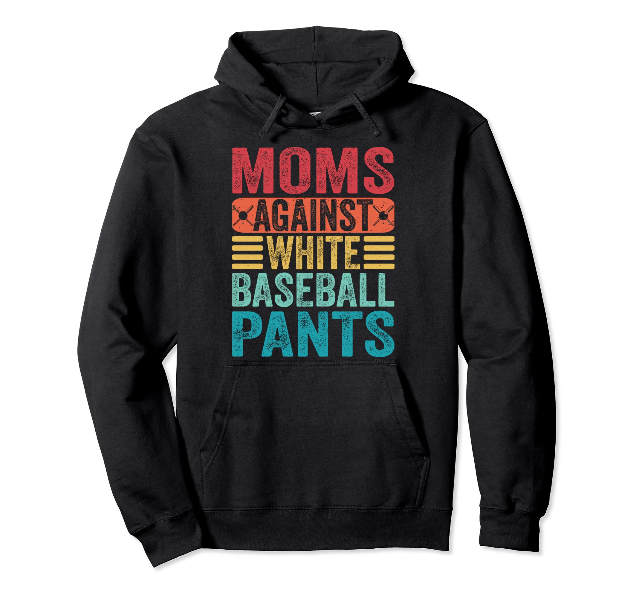 Moms Against White Baseball Pants Hoodie - Streetwear Style Men Women - T-Shirt, Sweatshirt, Hoodie