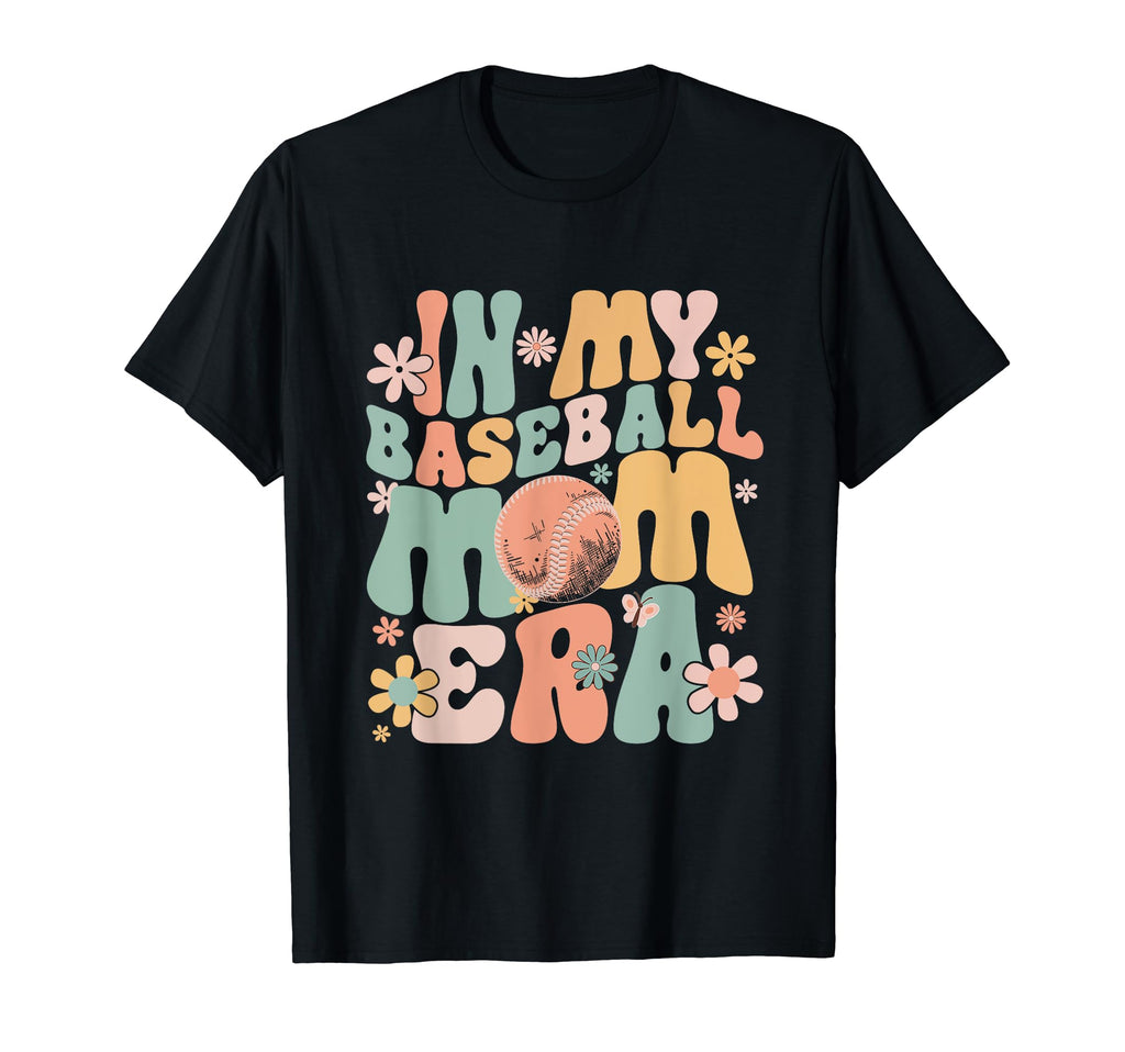 My Baseball Mom Era T-Shirt - Fun Novelty Design Men Women - T-Shirt, Sweatshirt, Hoodie
