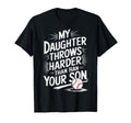 My Daughter Throws Harder Than Your T-Shirt - Custom Art Print Men Women - T-Shirt, Sweatshirt, Hoodie