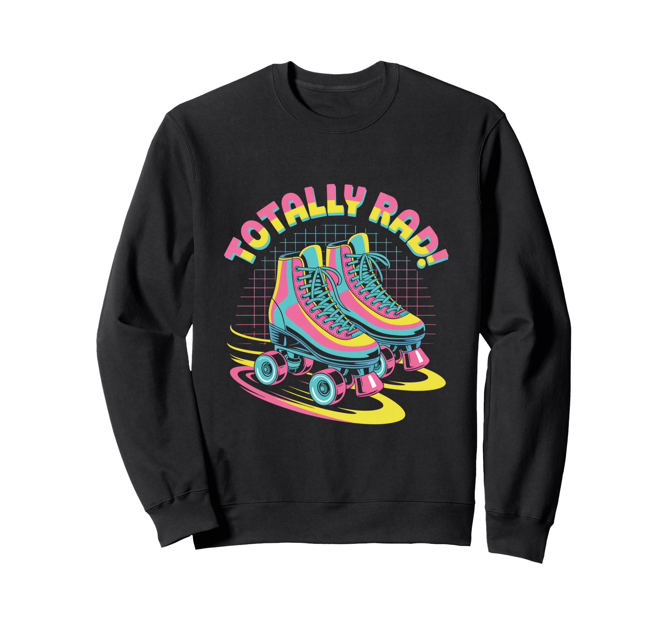 Totally Rad Roller Skates 80S Sweatshirt - Graphic Print Men Women - T-Shirt, Sweatshirt, Hoodie