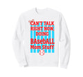 Cant Talk Right Now Doing Baseball Sweatshirt - Trendy Graphic for Adults - T-Shirt, Sweatshirt, Hoodie