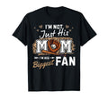 Im Not Just His Mom Im His Biggest T-Shirt - Fun Novelty Design Men Women - T-Shirt, Sweatshirt, Hoodie