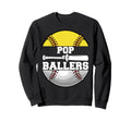 Pop Ballers Funny Softball Baseball Dad Sweatshirt - Trendy Graphic Unisex - T-Shirt, Sweatshirt, Hoodie