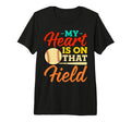 My Heart Is That Field Baseball Mom T-Shirt - Trendy Graphic for Adults - T-Shirt, Sweatshirt, Hoodie