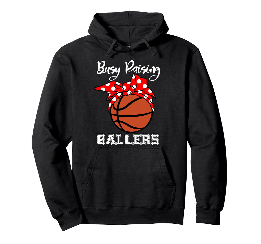 Busy Raising Ballers Funny Basketball Mom Hoodie - Trendy Graphic Men Women - T-Shirt, Sweatshirt, Hoodie