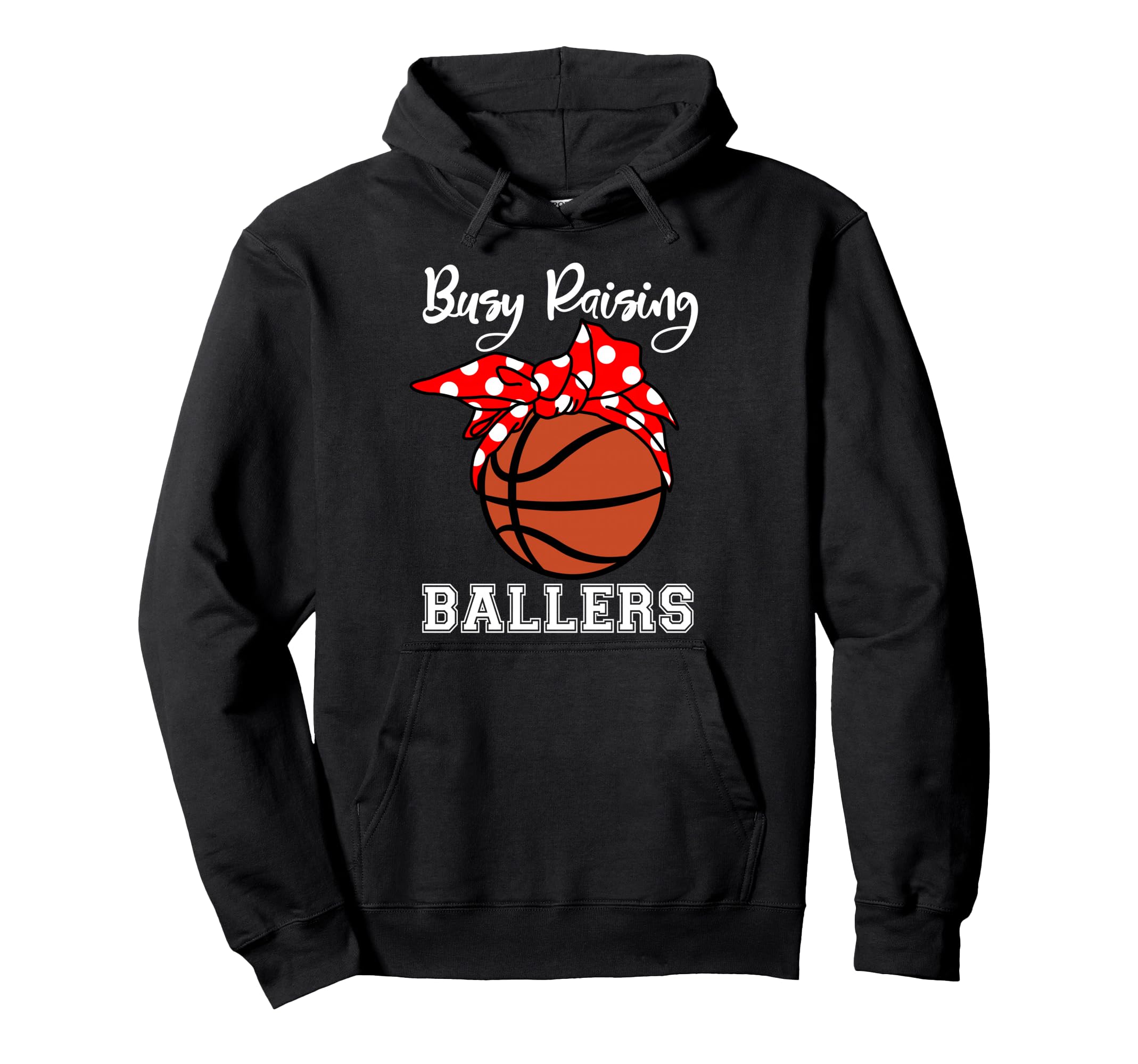 Busy Raising Ballers Funny Basketball Mom Hoodie - Trendy Graphic Men Women - T-Shirt, Sweatshirt, Hoodie