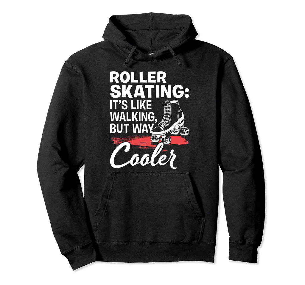 Like Walking Skates Roller Skating Hoodie - Novelty Apparel for Adults - T-Shirt, Sweatshirt, Hoodie