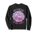 Roller Skate Life Is Better Eight Sweatshirt - Custom Art Print Men Women - T-Shirt, Sweatshirt, Hoodie