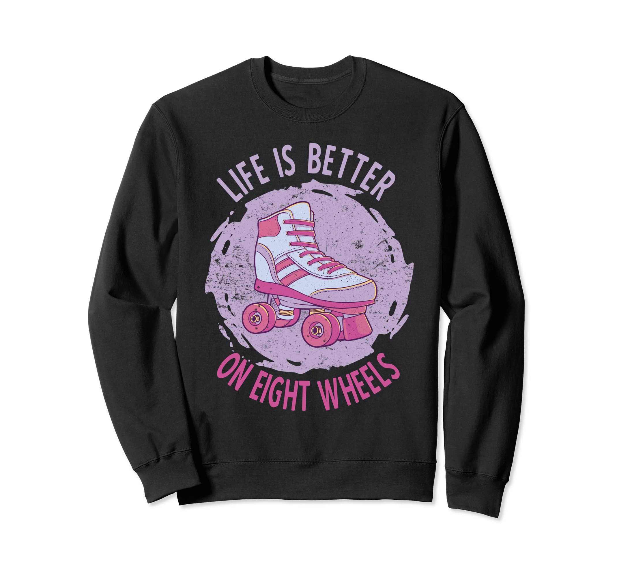 Roller Skate Life Is Better Eight Sweatshirt - Custom Art Print Men Women - T-Shirt, Sweatshirt, Hoodie