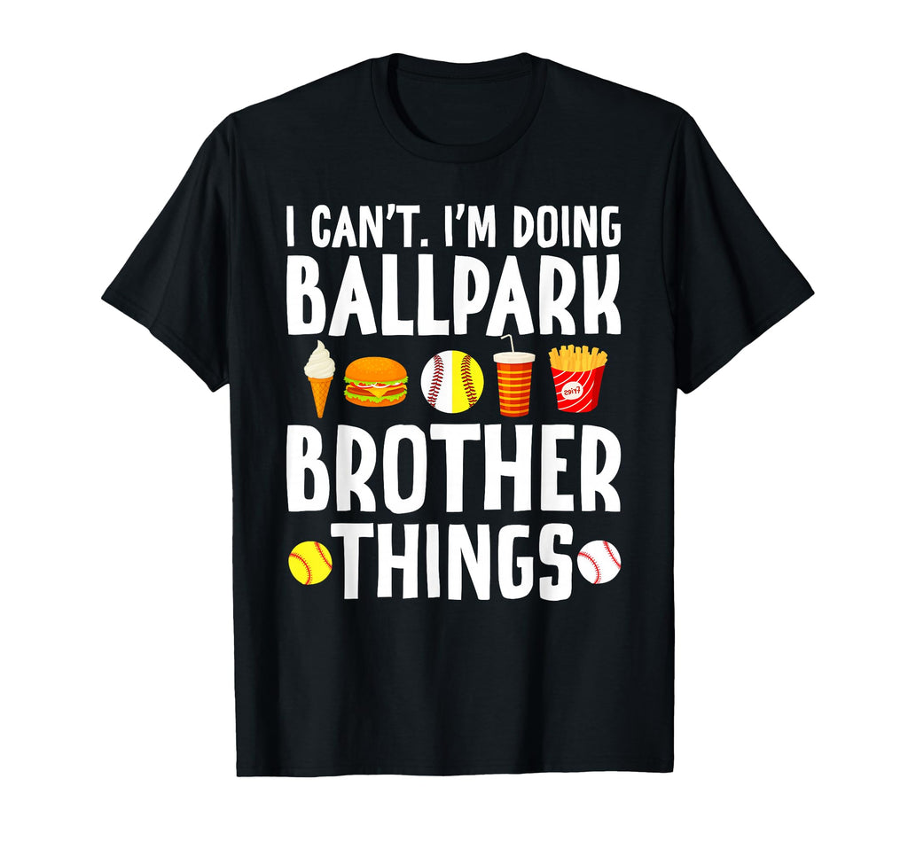 Im Doing Ballpark Brother Things T-Shirt - Casual Everyday Wear Men Women - T-Shirt, Sweatshirt, Hoodie