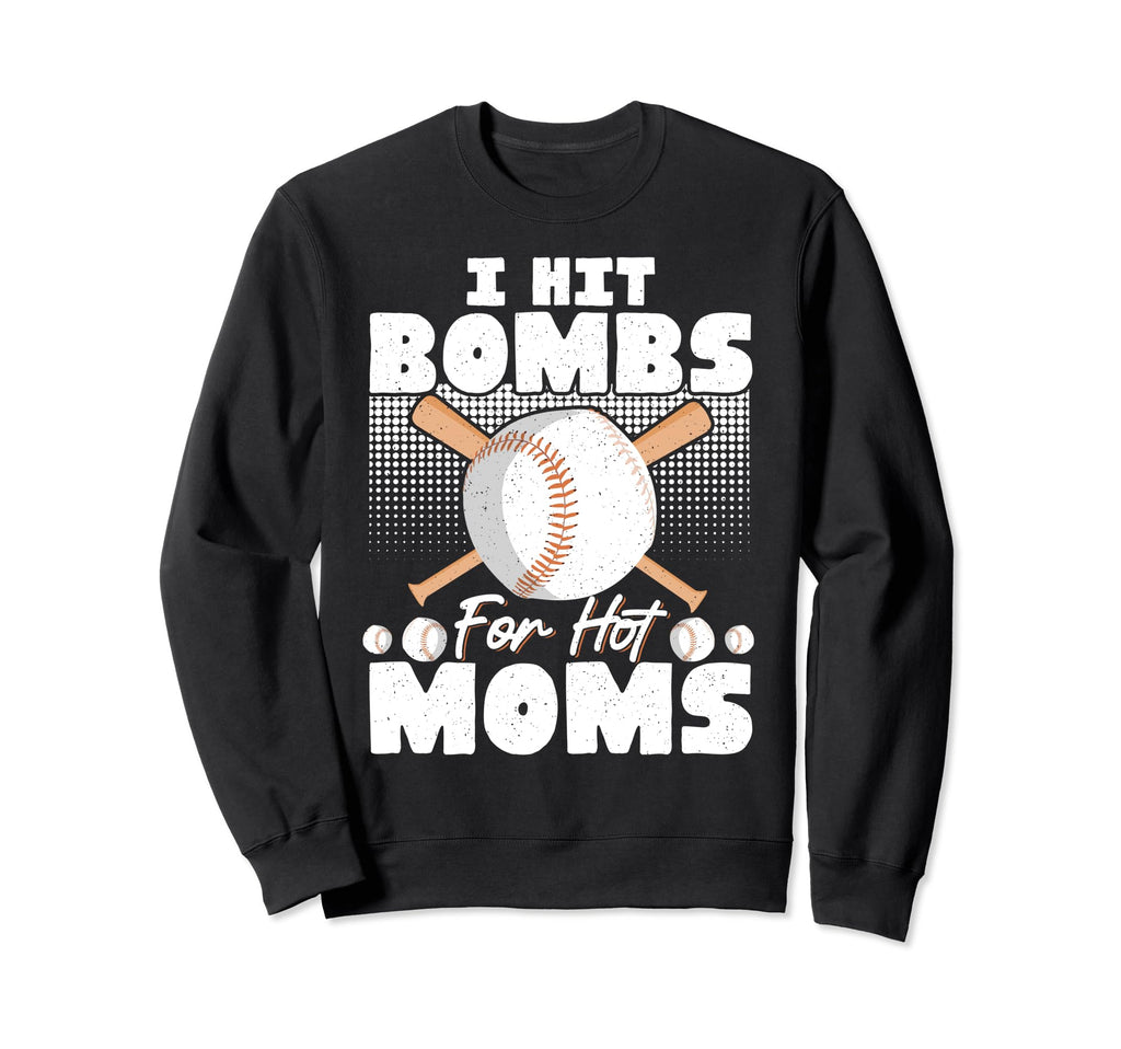 I Hit Bombs Hot Moms Baseball Sweatshirt - Trendy Graphic for Adults - T-Shirt, Sweatshirt, Hoodie