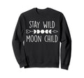 Stay Wild Moon Child Gift Peace Sweatshirt - Streetwear Style for Adults - T-Shirt, Sweatshirt, Hoodie