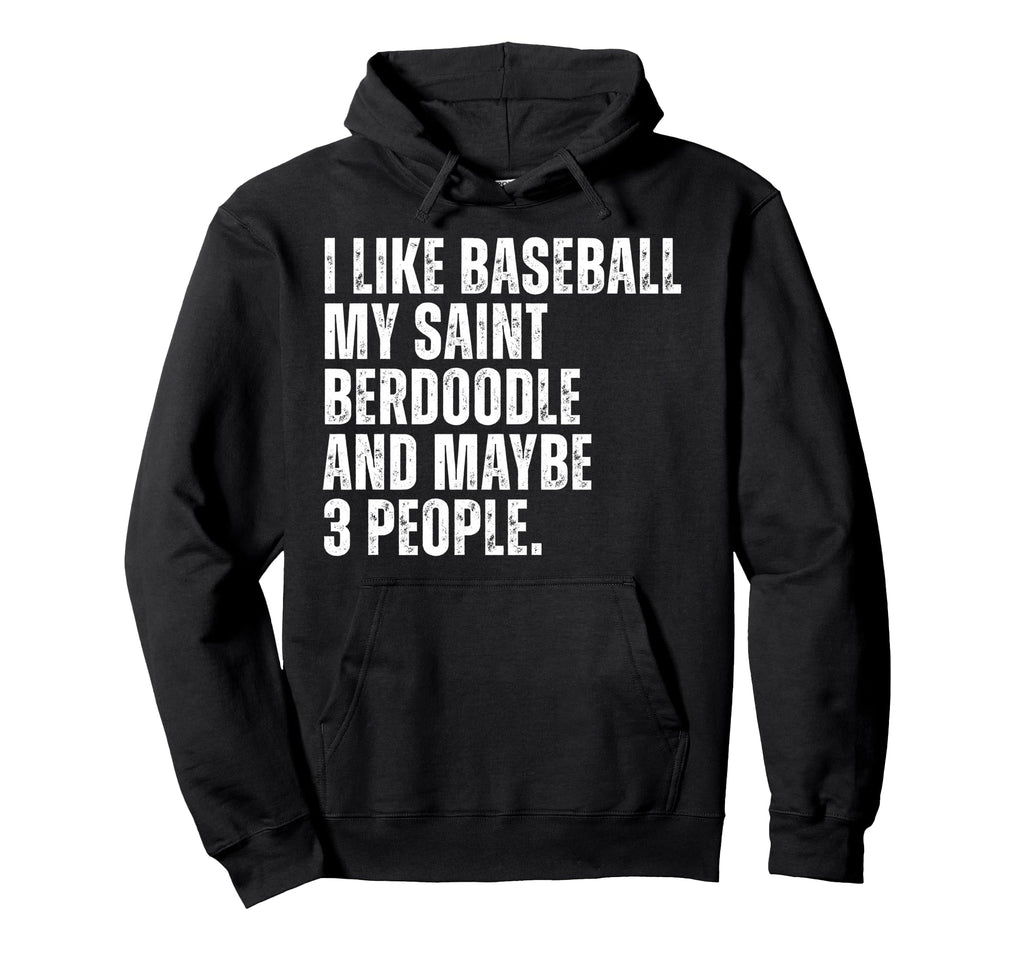 Saint Berdoodle Dog Owner I Like Hoodie - Aesthetic Graphic Men Women - T-Shirt, Sweatshirt, Hoodie