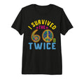 I Survived Sixties 60S Twice T-Shirt - Casual Everyday Wear Unisex - T-Shirt, Sweatshirt, Hoodie