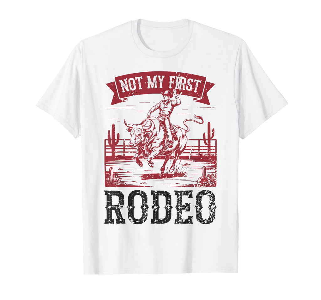 Not My First Rodeo Cowboy Bull Rider T-Shirt - Aesthetic Graphic Unisex - T-Shirt, Sweatshirt, Hoodie