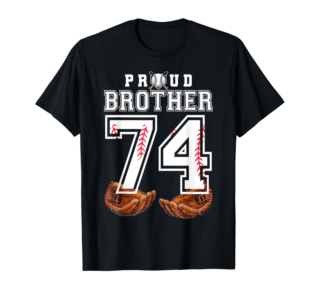 Proud Brother Baseball Player Number 74 T-Shirt - Novelty Apparel Unisex - T-Shirt, Sweatshirt, Hoodie