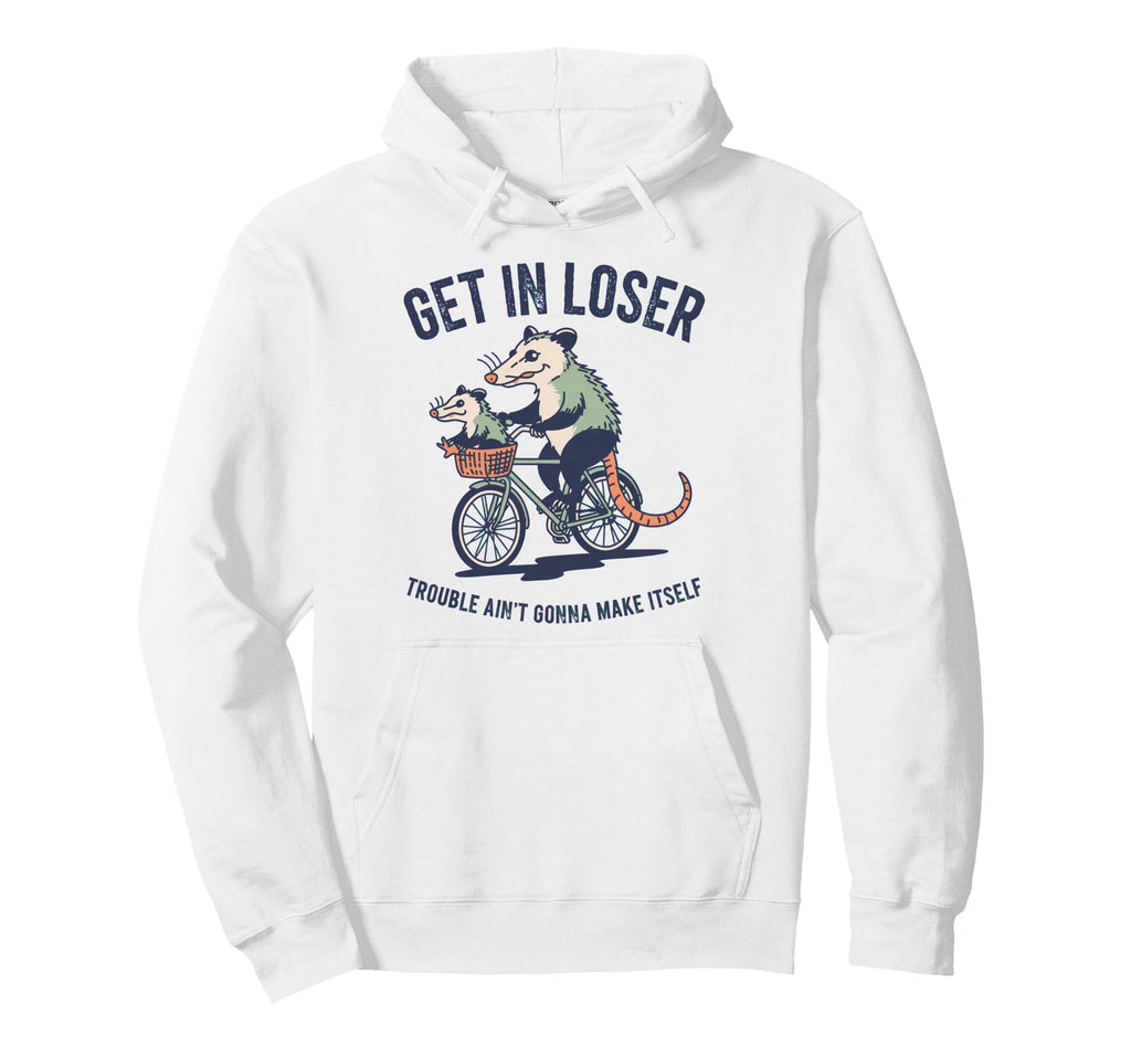 Get Loser Trouble Aint Gonna Make Hoodie - Casual Everyday Wear Unisex - T-Shirt, Sweatshirt, Hoodie