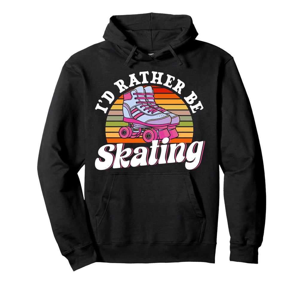 Roller Skating Skate 1970S Id Rather Hoodie - Streetwear Style for Adults - T-Shirt, Sweatshirt, Hoodie