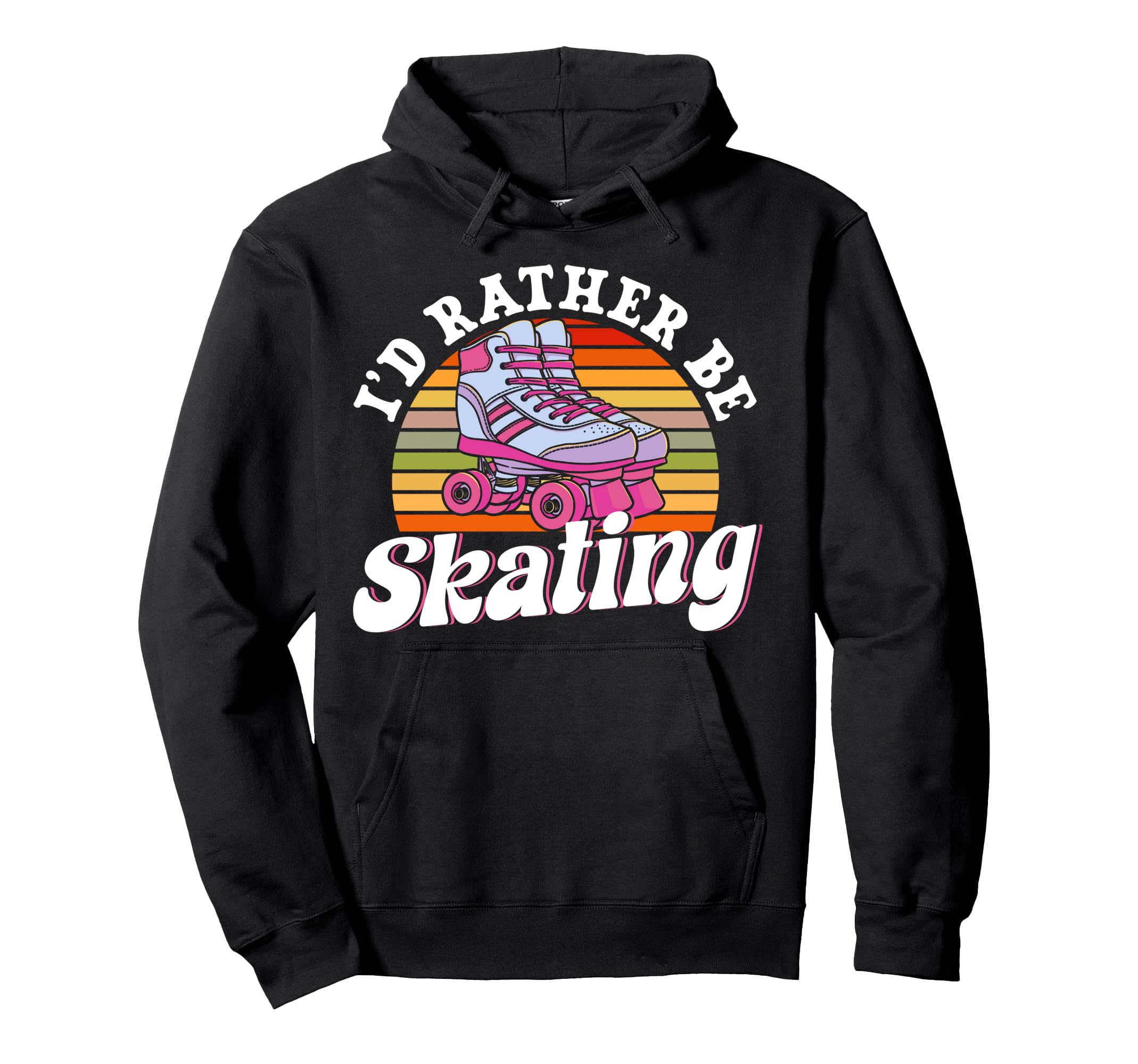 Roller Skating Skate 1970S Id Rather Hoodie - Streetwear Style for Adults - T-Shirt, Sweatshirt, Hoodie