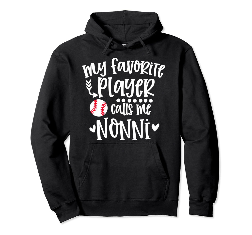 My Favorite Baseball Player Calls Me Nonni Hoodie - Novelty Apparel Unisex - T-Shirt, Sweatshirt, Hoodie