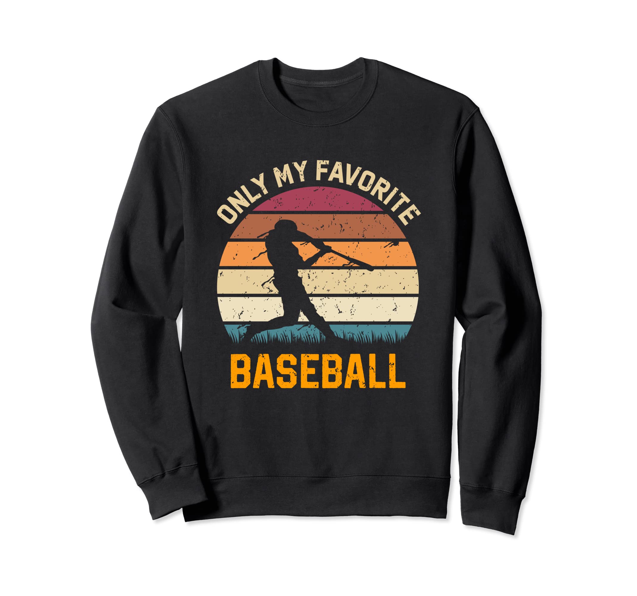 Only My Favorite Baseball Lover Sweatshirt - Fun Novelty Design for Adults - T-Shirt, Sweatshirt, Hoodie