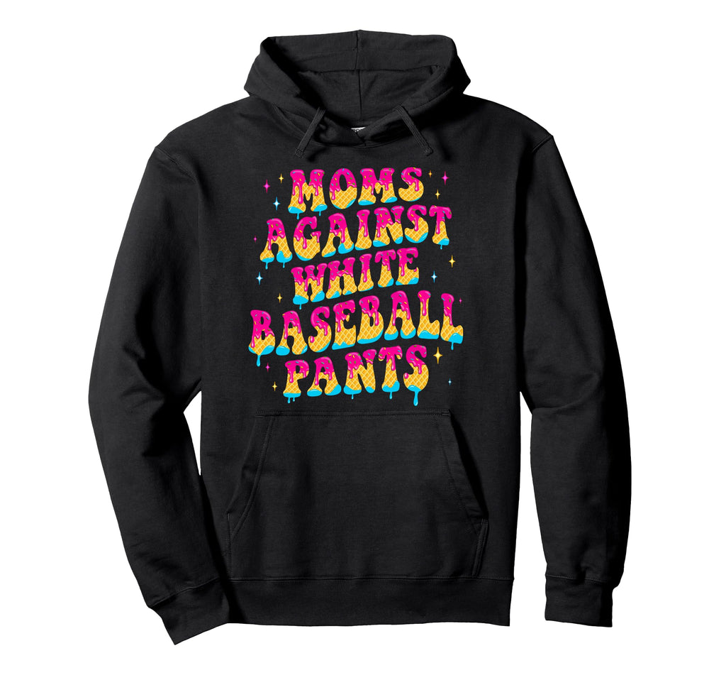 Moms Against White Baseball Pants Hoodie - Aesthetic Graphic Men Women - T-Shirt, Sweatshirt, Hoodie