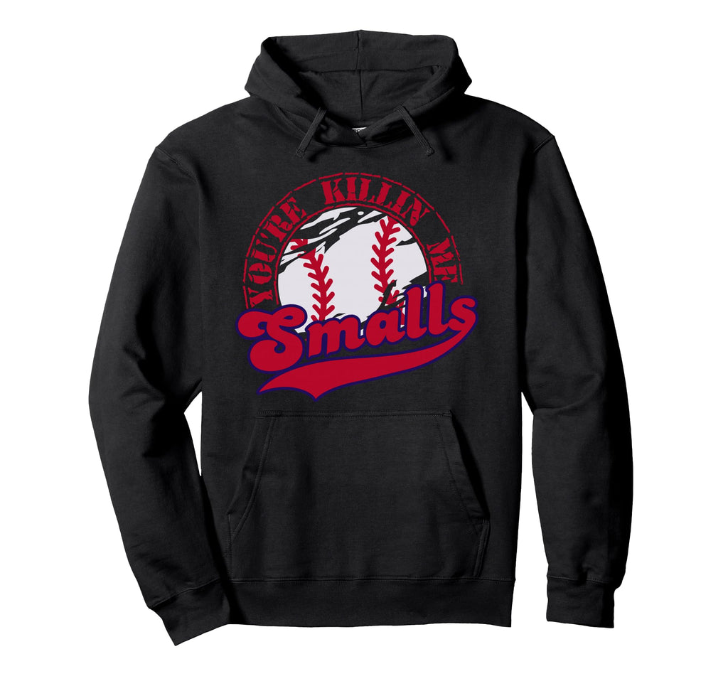 Youre Killin Me Smalls Mens Womens Hoodie - Casual Everyday Wear Men Women - T-Shirt, Sweatshirt, Hoodie