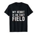 My Heart Is That Field Baseball T-Shirt - Trendy Graphic for Adults - T-Shirt, Sweatshirt, Hoodie