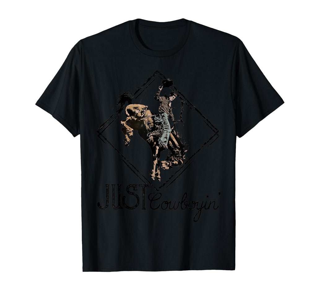 Just Cowboyin Cowboy Cowboy T-Shirt - Casual Everyday Wear Men Women - T-Shirt, Sweatshirt, Hoodie