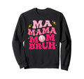 Ma Mama Mom Bruh Baseball Mom Sweatshirt - Trendy Graphic for Adults - T-Shirt, Sweatshirt, Hoodie