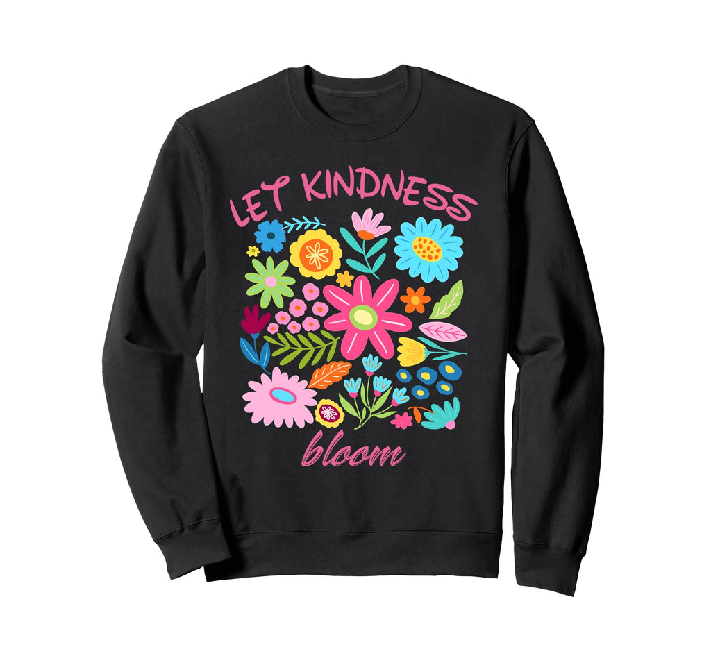 Boho Let Kindness Bloom Be Be Sweatshirt - Fun Novelty Design Men Women - T-Shirt, Sweatshirt, Hoodie