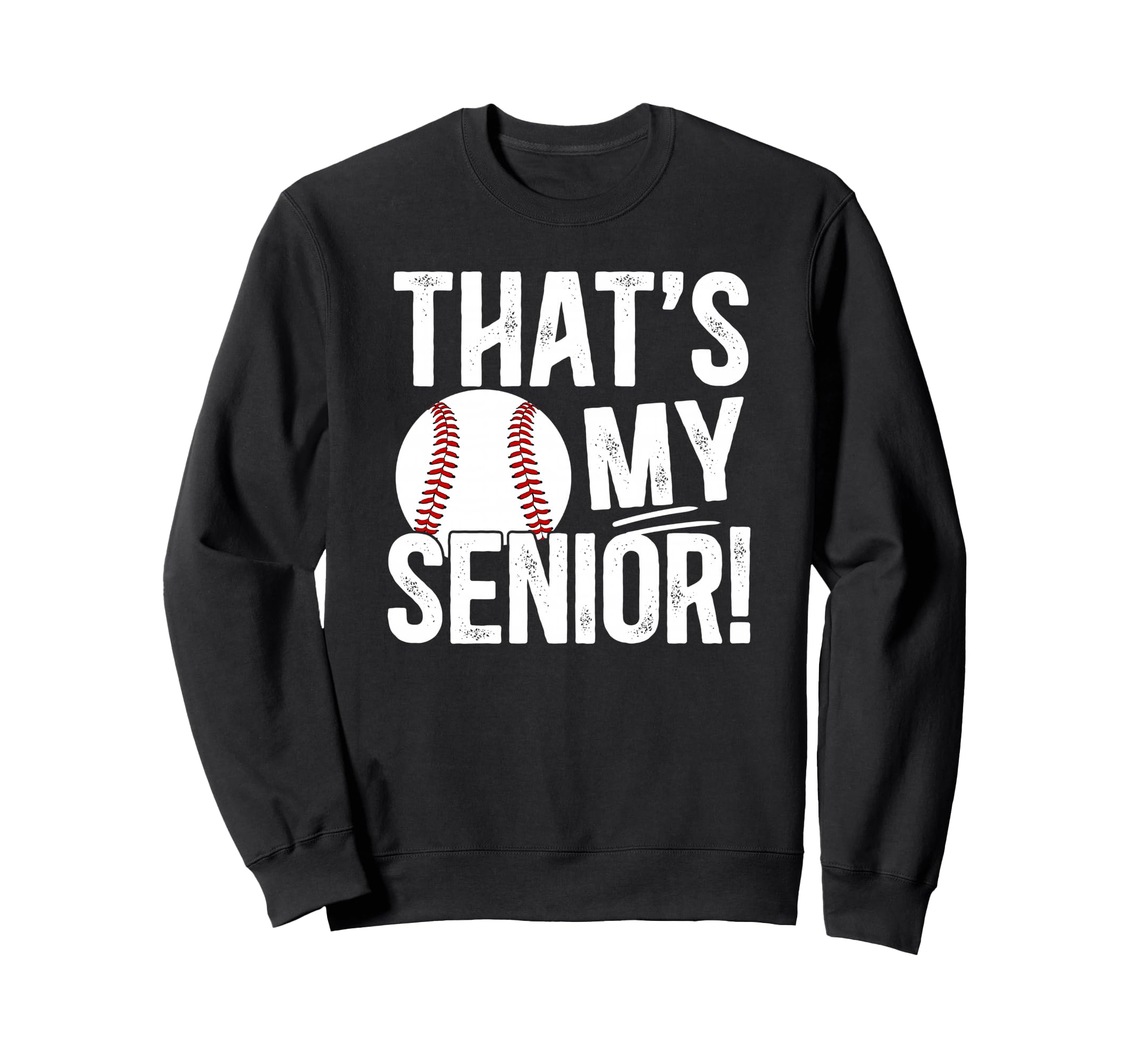 Thats My Baseball Senior Dad Sweatshirt - Unique Graphic for Adults - T-Shirt, Sweatshirt, Hoodie