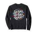 Funny Baseball Hitter See Ball Hit Sweatshirt - Aesthetic Graphic Unisex - T-Shirt, Sweatshirt, Hoodie
