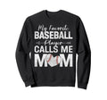 My Favorite Baseball Player Calls Sweatshirt - Novelty Apparel for Adults - T-Shirt, Sweatshirt, Hoodie