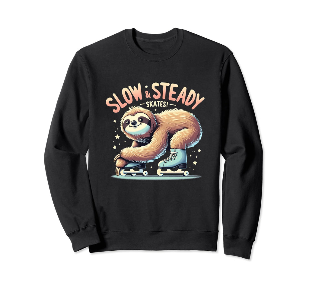 Funny Slow And Steady Skates Sweatshirt - Streetwear Style Men Women - T-Shirt, Sweatshirt, Hoodie