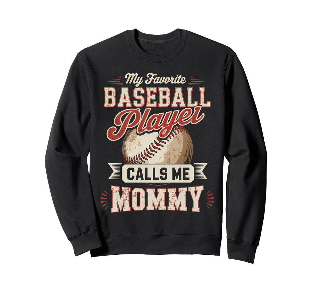 My Favorite Baseball Player Calls Me Sweatshirt - Graphic Print Unisex - T-Shirt, Sweatshirt, Hoodie