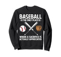 Baseball Only Place Where Sacrifice Is Sweatshirt - Novelty Apparel Unisex - T-Shirt, Sweatshirt, Hoodie