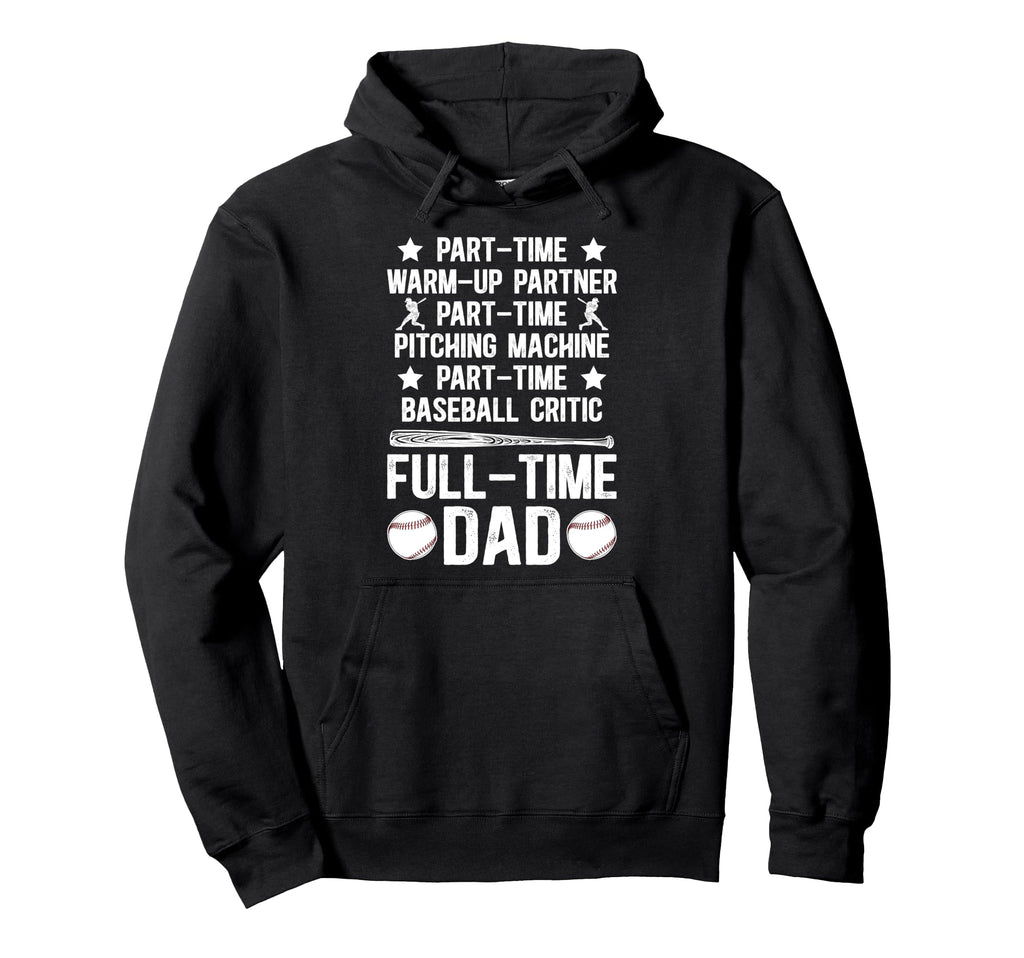 Full Time Dad Baseball Dad Baseball Hoodie - Streetwear Style for Adults - T-Shirt, Sweatshirt, Hoodie