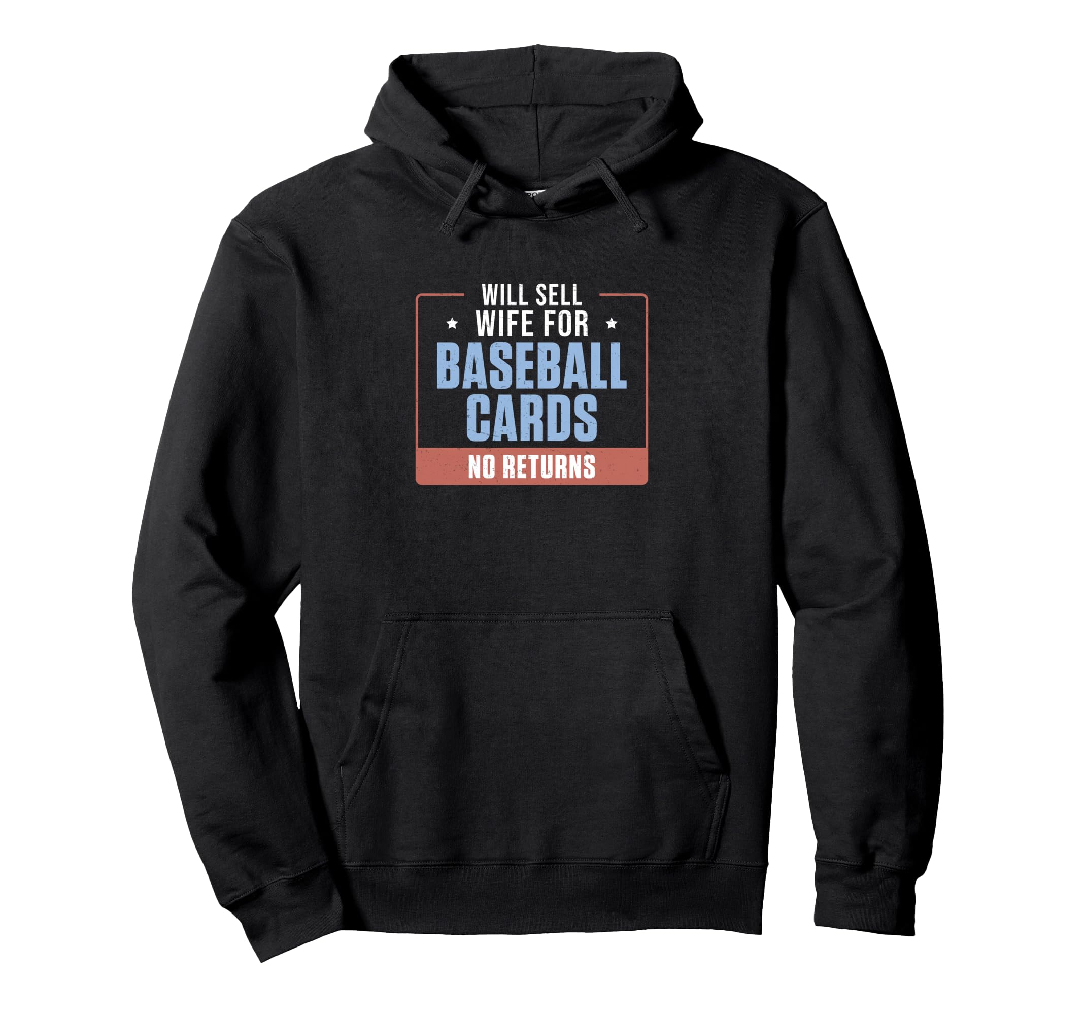 Will Sell Wife Baseball Cards No Returns Hoodie - Trendy Graphic Unisex - T-Shirt, Sweatshirt, Hoodie