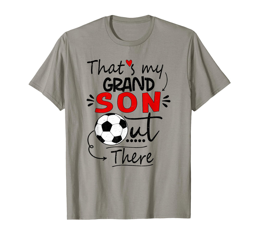 Thats My Grandson Out There Soccer T-Shirt - Fun Novelty Design Unisex - T-Shirt, Sweatshirt, Hoodie
