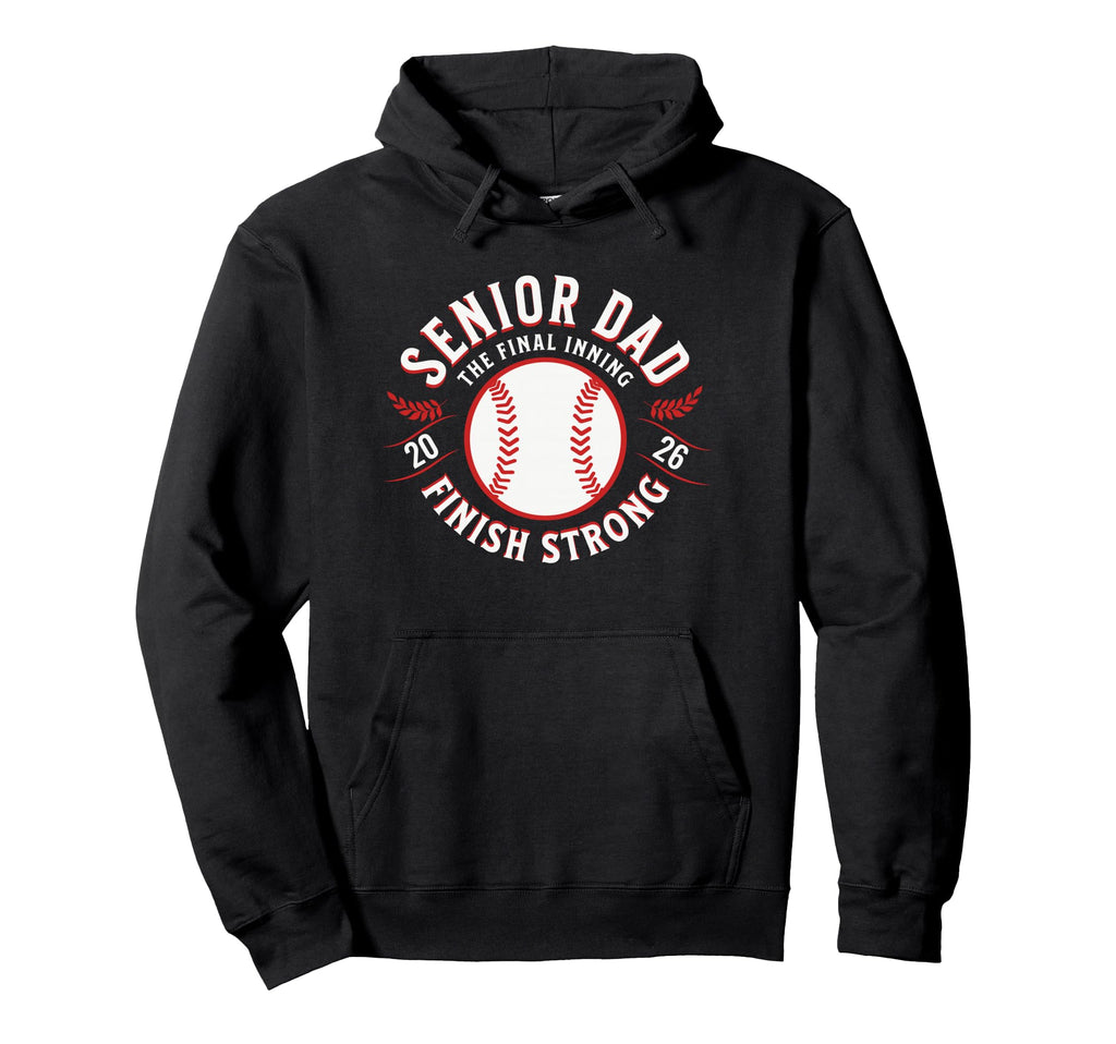 Baseball Senior Dad 2026 Final Inning Hoodie - Casual Everyday Wear Unisex - T-Shirt, Sweatshirt, Hoodie