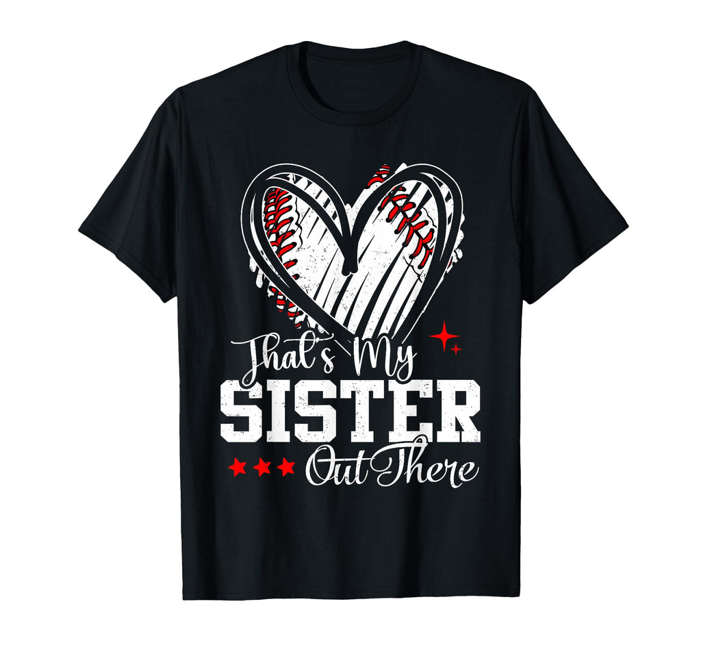 Thats My Sister Out There Baseball T-Shirt - Fun Novelty Design for Adults - T-Shirt, Sweatshirt, Hoodie