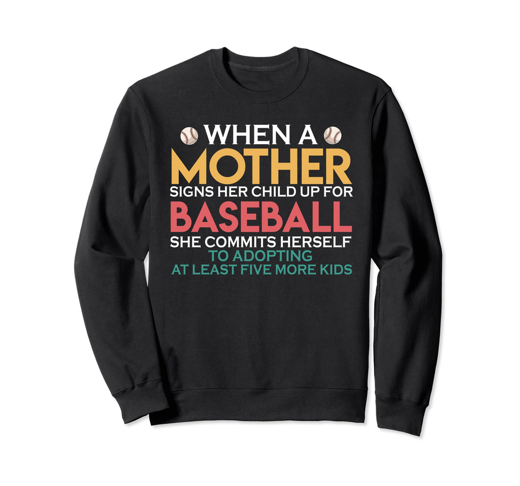 When Mother Signs Child Up Sweatshirt - Novelty Apparel for Adults - T-Shirt, Sweatshirt, Hoodie