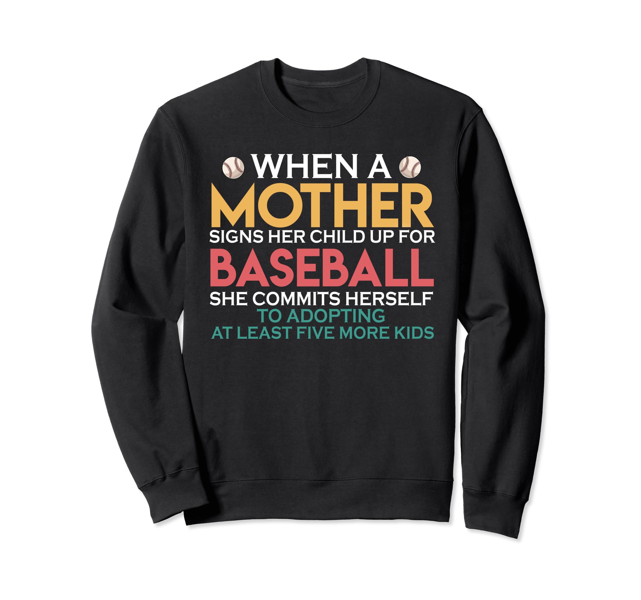 When Mother Signs Child Up Sweatshirt - Novelty Apparel for Adults - T-Shirt, Sweatshirt, Hoodie