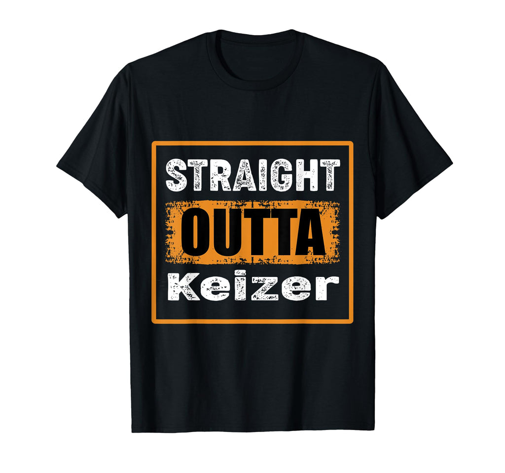Straight Outta Keizer Oregon Usa T-Shirt - Fun Novelty Design for Adults - T-Shirt, Sweatshirt, Hoodie