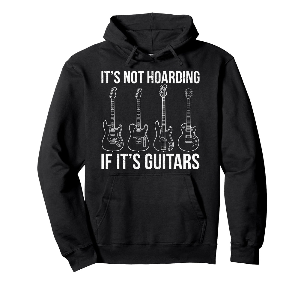 Its Not Hoarding If Its Guitars Hoodie - Minimalist Print Men Women - T-Shirt, Sweatshirt, Hoodie