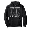 Its Not Hoarding If Its Guitars Hoodie - Minimalist Print Men Women - T-Shirt, Sweatshirt, Hoodie