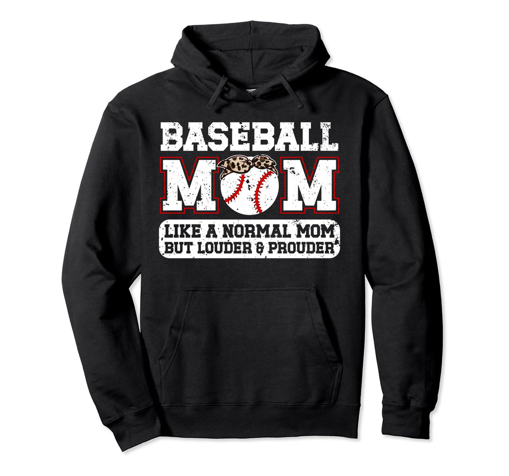 Baseball Mom Louder Prouder Mom Baseball Hoodie - Streetwear Style Unisex - T-Shirt, Sweatshirt, Hoodie