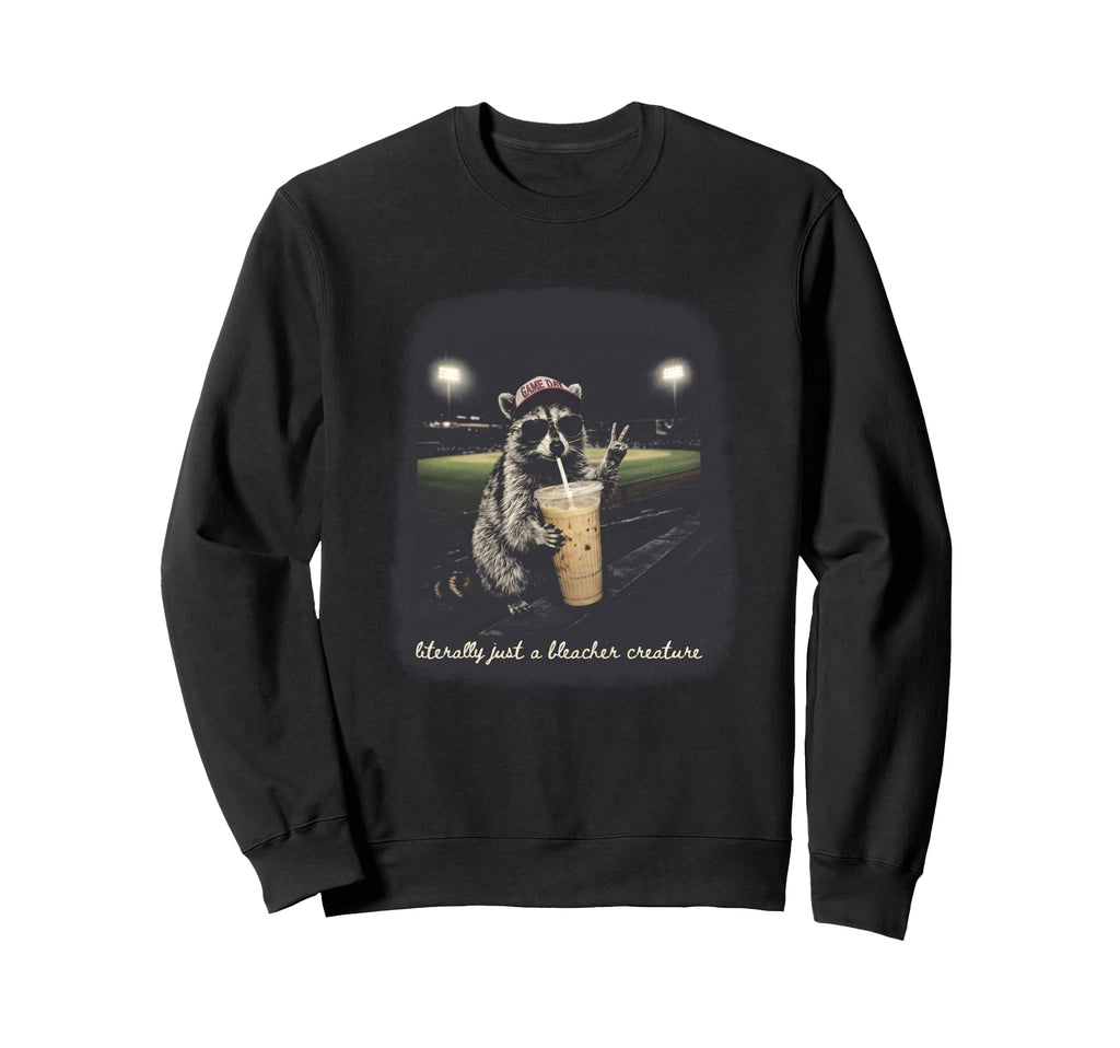 Raccoon Literally Just Bleacher Sweatshirt - Trendy Graphic for Adults - T-Shirt, Sweatshirt, Hoodie